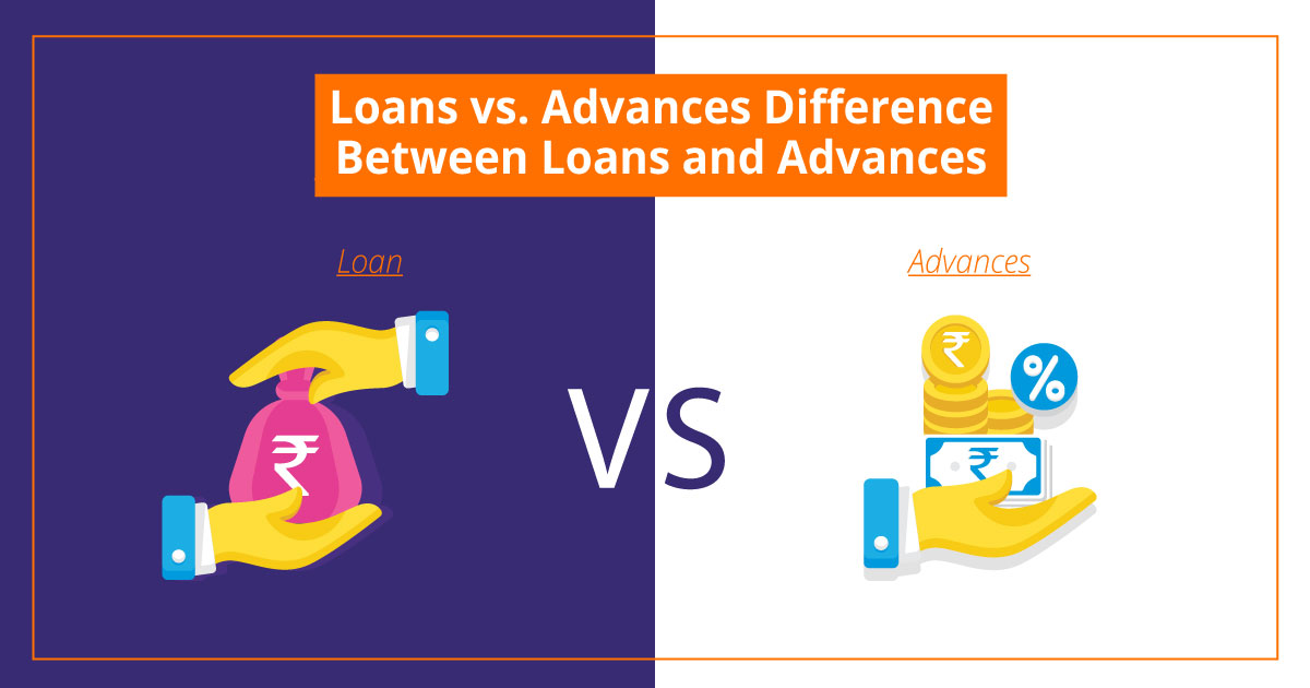 Loans Vs Advances